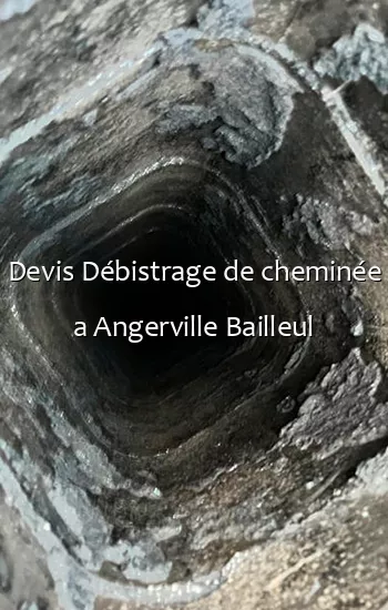 Devis Débistrage de cheminée a Angerville Bailleul