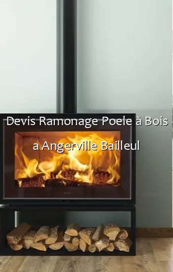 Devis Ramonage Poele à Bois a Angerville Bailleul