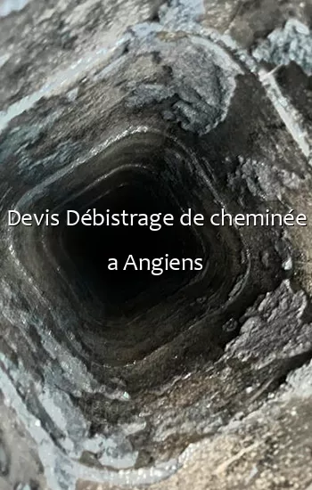 Devis Débistrage de cheminée a Angiens