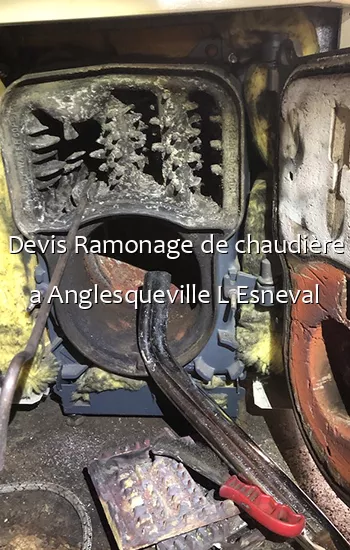 Devis Ramonage de chaudière a Anglesqueville L Esneval