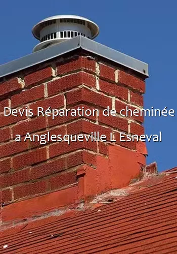 Devis Réparation de cheminée a Anglesqueville L Esneval