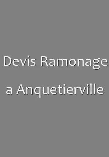 Devis Ramonage a Anquetierville