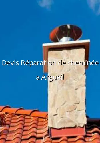 Devis Réparation de cheminée a Argueil