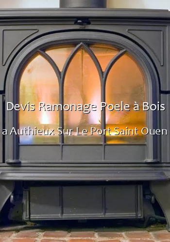 Devis Ramonage Poele à Bois a Authieux Sur Le Port Saint Ouen