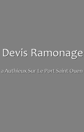 Devis Ramonage a Authieux Sur Le Port Saint Ouen