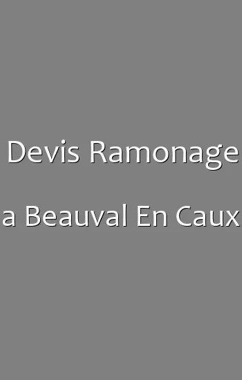 Devis Ramonage a Beauval En Caux
