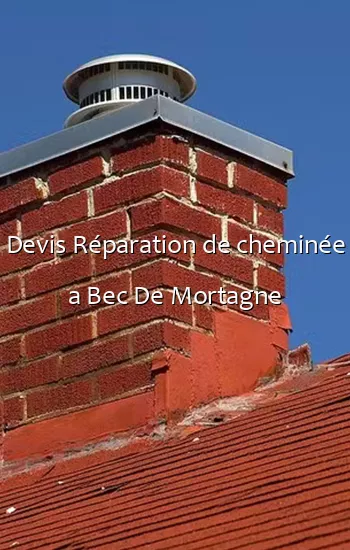 Devis Réparation de cheminée a Bec De Mortagne