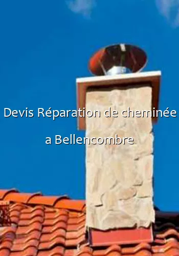 Devis Réparation de cheminée a Bellencombre