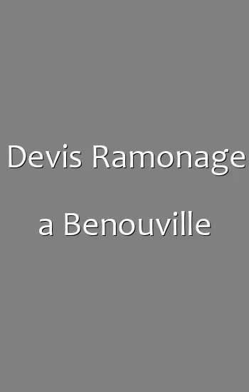 Devis Ramonage a Benouville