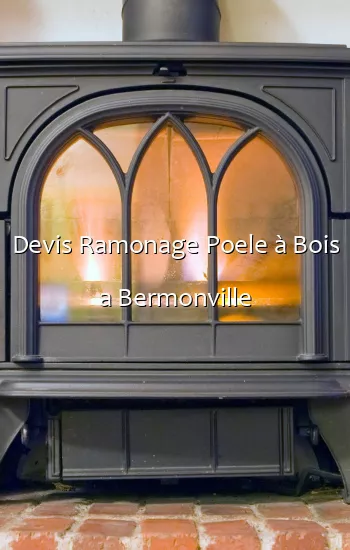 Devis Ramonage Poele à Bois a Bermonville