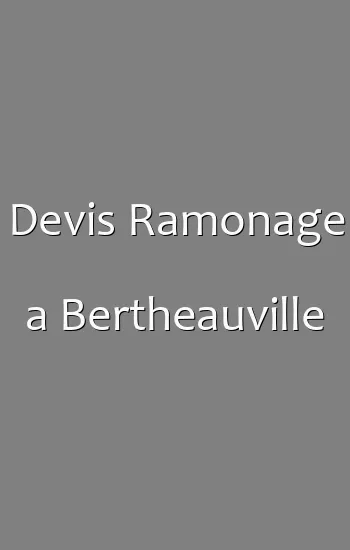 Devis Ramonage a Bertheauville
