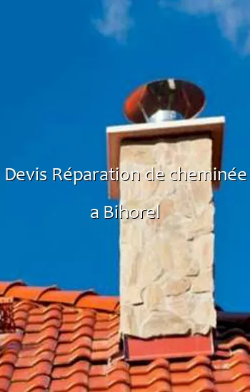 Devis Réparation de cheminée a Bihorel