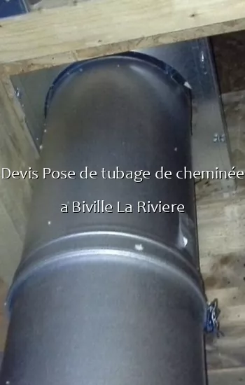 Devis Pose de tubage de cheminée a Biville La Riviere