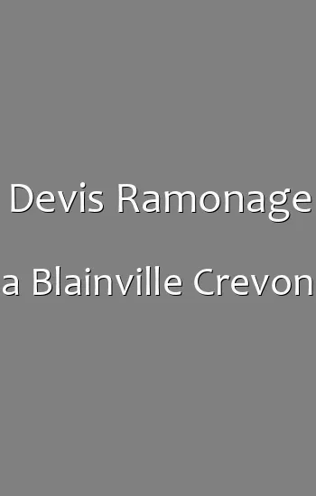 Devis Ramonage a Blainville Crevon