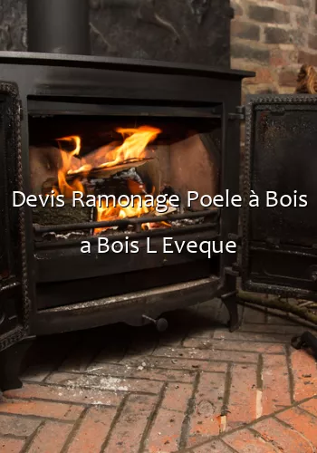 Devis Ramonage Poele à Bois a Bois L Eveque