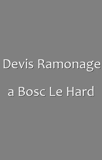 Devis Ramonage a Bosc Le Hard