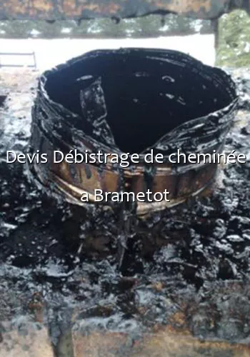 Devis Débistrage de cheminée a Brametot