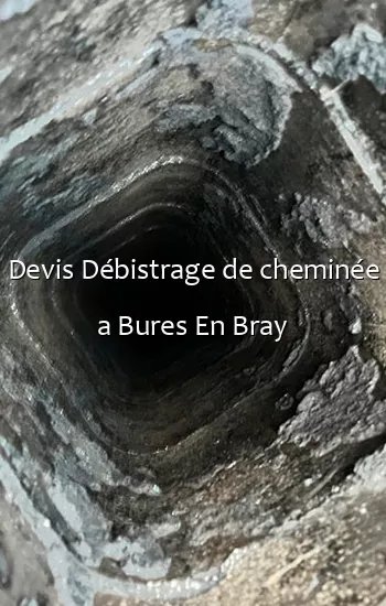 Devis Débistrage de cheminée a Bures En Bray