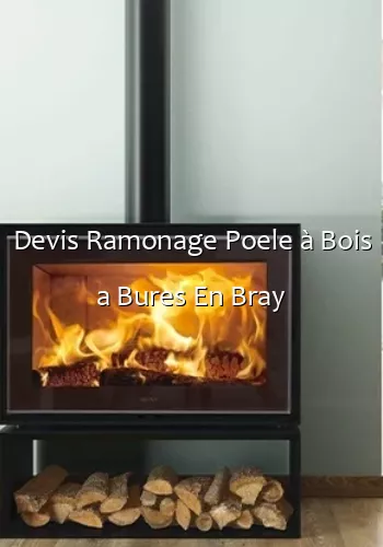 Devis Ramonage Poele à Bois a Bures En Bray