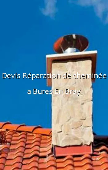 Devis Réparation de cheminée a Bures En Bray