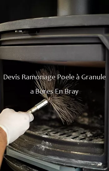 Devis Ramonage Poele à Granule a Bures En Bray