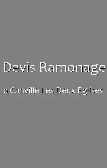 Devis Ramonage a Canville Les Deux Eglises