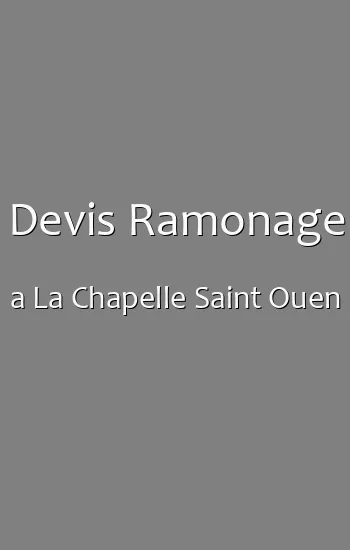 Devis Ramonage a La Chapelle Saint Ouen