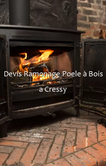 Devis Ramonage Poele à Bois a Cressy
