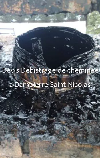 Devis Débistrage de cheminée a Dampierre Saint Nicolas