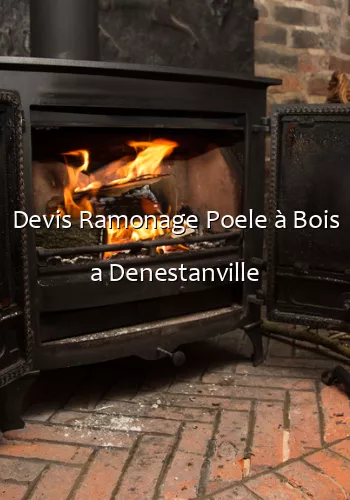 Devis Ramonage Poele à Bois a Denestanville