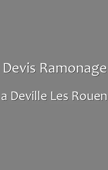 Devis Ramonage a Deville Les Rouen