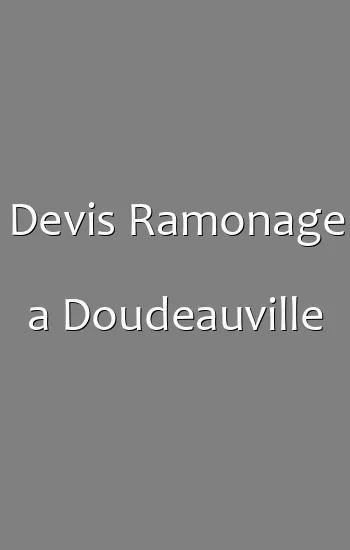 Devis Ramonage a Doudeauville