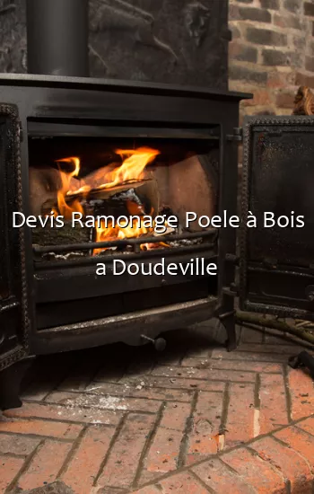Devis Ramonage Poele à Bois a Doudeville