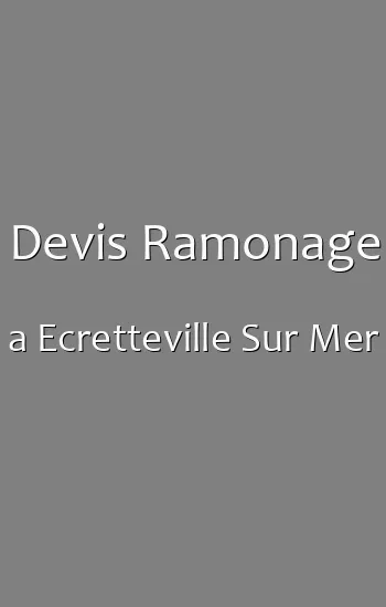 Devis Ramonage a Ecretteville Sur Mer