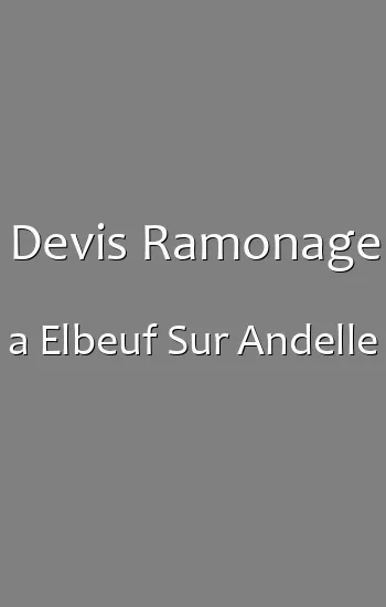 Devis Ramonage a Elbeuf Sur Andelle