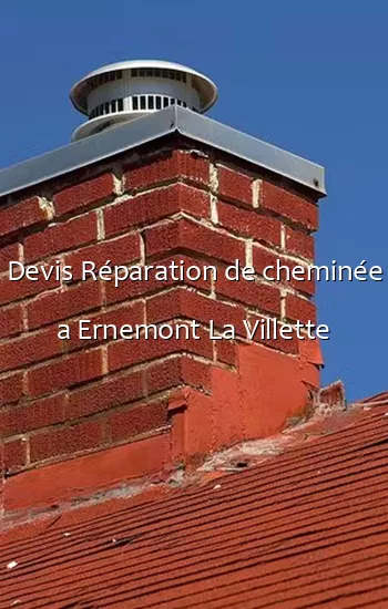 Devis Réparation de cheminée a Ernemont La Villette