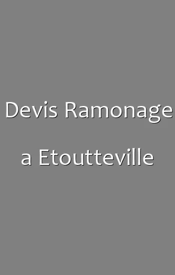 Devis Ramonage a Etoutteville