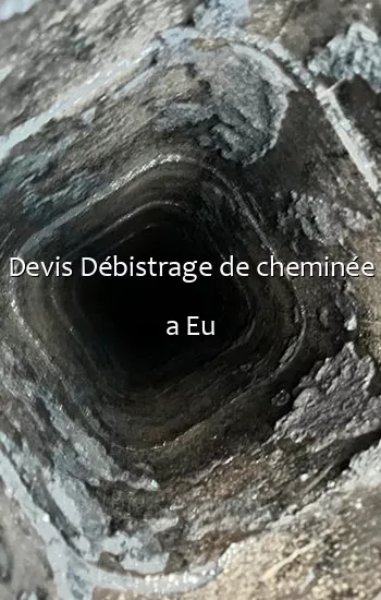 Devis Débistrage de cheminée a Eu