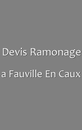 Devis Ramonage a Fauville En Caux