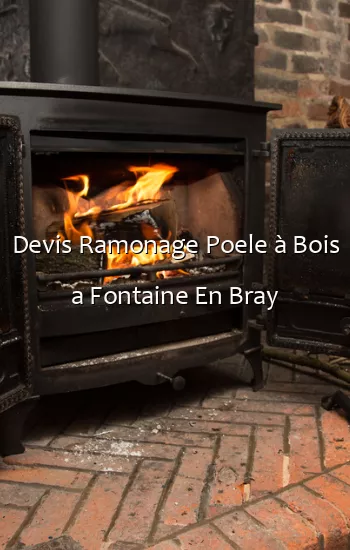 Devis Ramonage Poele à Bois a Fontaine En Bray
