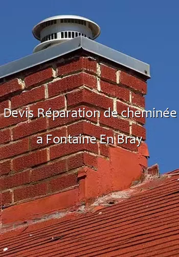 Devis Réparation de cheminée a Fontaine En Bray