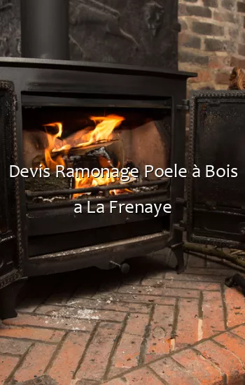 Devis Ramonage Poele à Bois a La Frenaye
