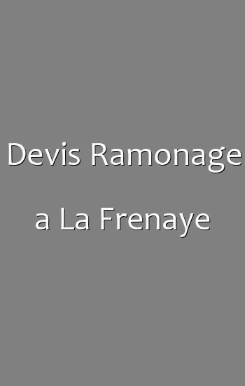Devis Ramonage a La Frenaye