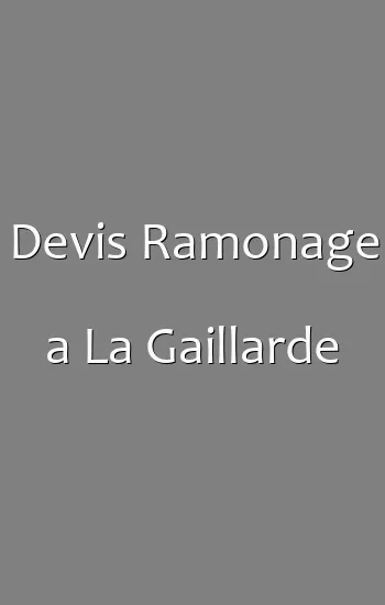Devis Ramonage a La Gaillarde