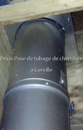 Devis Pose de tubage de cheminée a Gerville