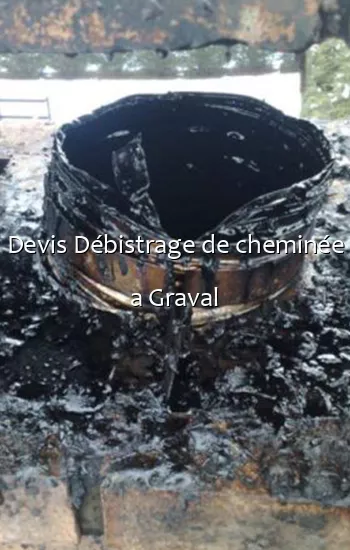 Devis Débistrage de cheminée a Graval