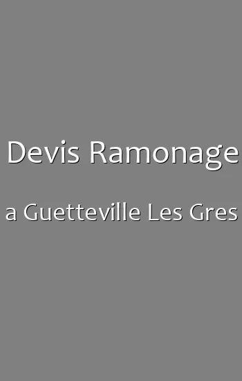 Devis Ramonage a Guetteville Les Gres