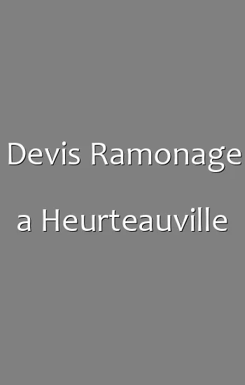 Devis Ramonage a Heurteauville