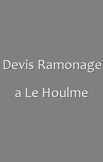 Devis Ramonage a Le Houlme