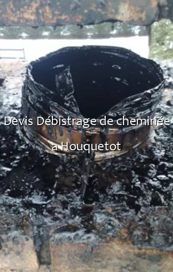 Devis Débistrage de cheminée a Houquetot